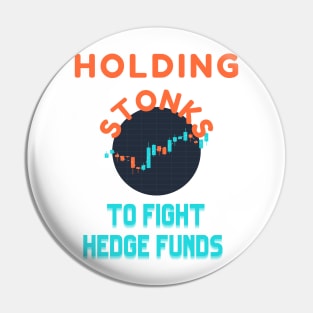 Holding Stonks To Fight The Hedge Funds wallstreetbets Stonks GME Pin