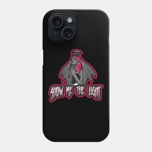 SHOW ME THE LIGHT Phone Case