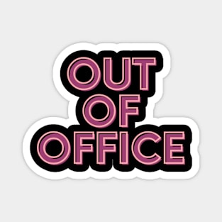 OUT OF OFFICE Magnet