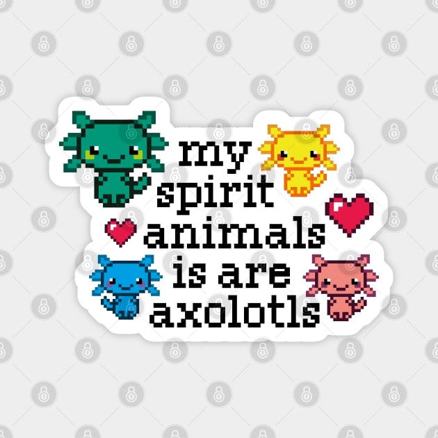 my spirit animals is are axolotls / perfect gift for every kid Magnet by Yurko_shop