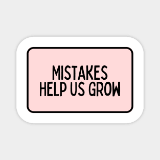 Mistakes Help Us Grow - Inspiring Quotes Magnet