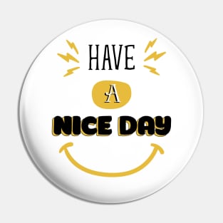 Have a nice day Pin