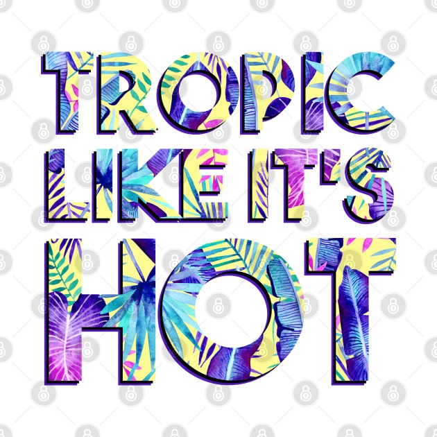 Tropic Like It's Hot by Katie Thomas Creative