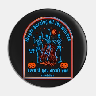 Copy of They're Burning All The Witches Halloween Skeleton Dancing Pin