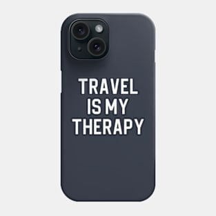 Funny Travel Lover Gift Travel Gift Travel is My Therapy Phone Case