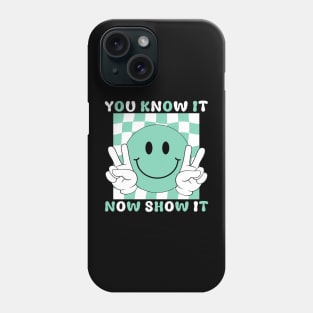 You Know It Now Show It Testing Test Day Teachers Groovy Phone Case