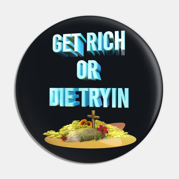 Get rich or die tryin Pin by Nakano_boy