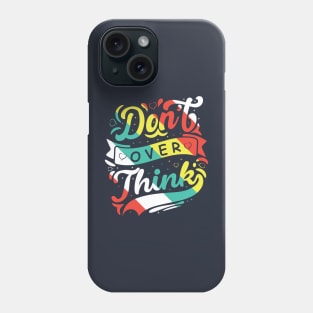 DO NOT OVER THINK Phone Case