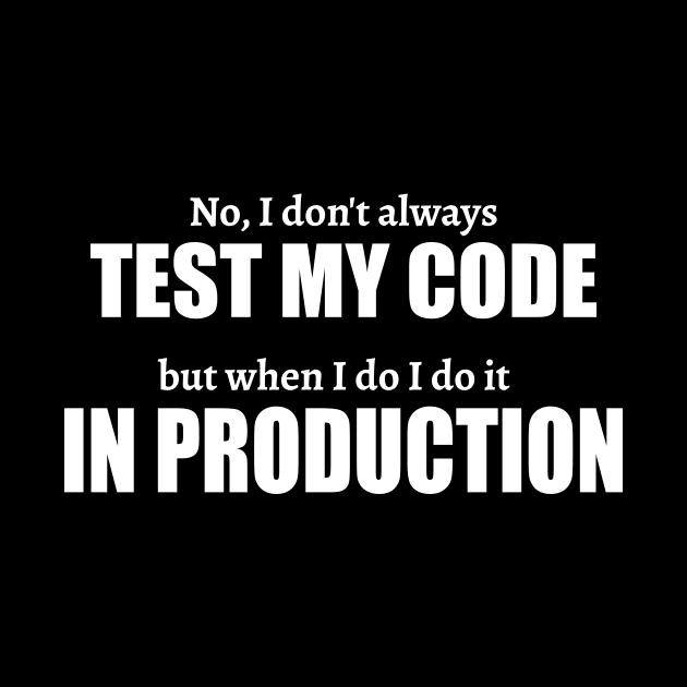 Test In Production Software Developer Gift by JeZeDe