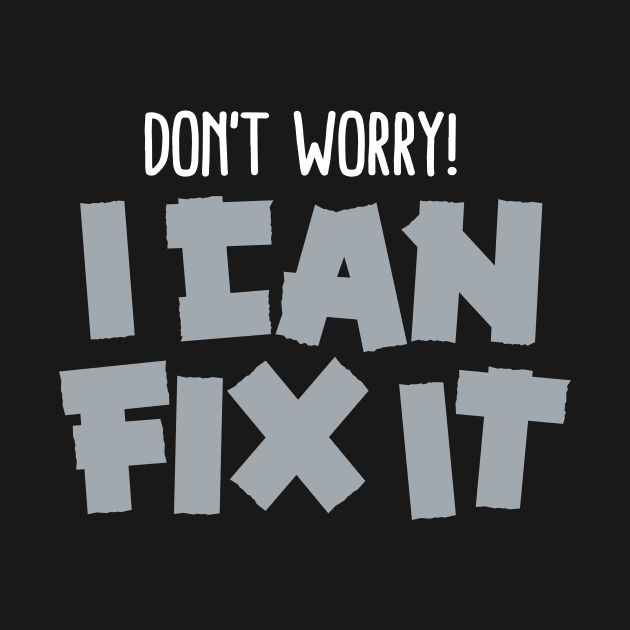 Don't worry! I can fix it - Duct tape by LaundryFactory