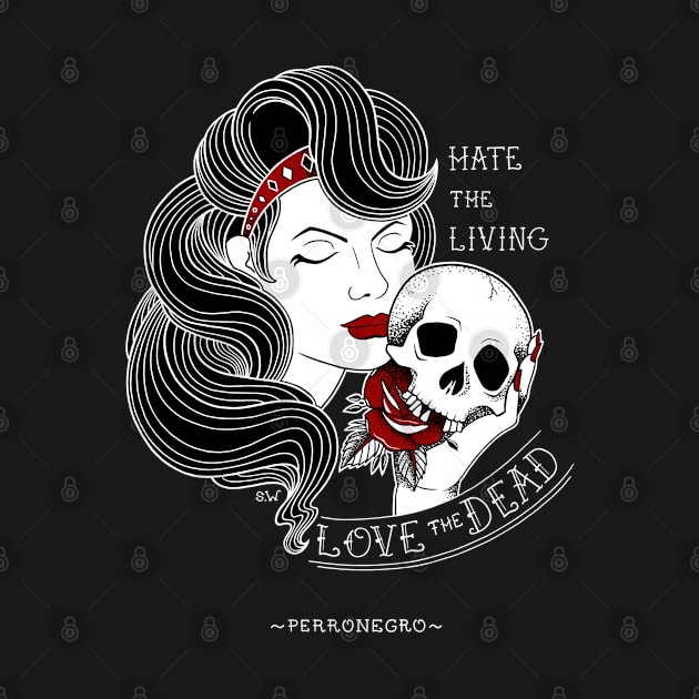 Perronegro Hate the Living, Love the Dead. by CsrJara / Perronegro Clothing