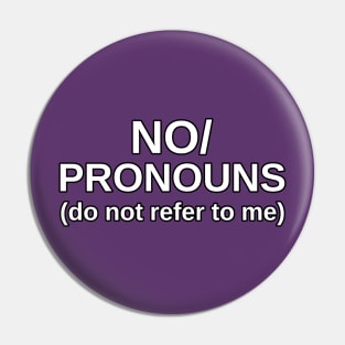 No Pronouns (do not refer to me) Pin