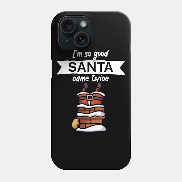 Im so good santa came twice Phone Case by maxcode