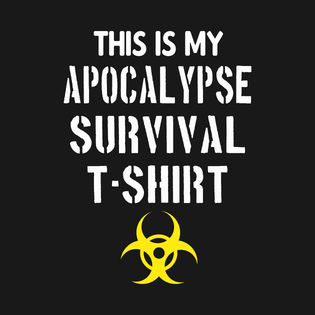 This is my Apocalypse Survival TShirt by Foxxy Merch