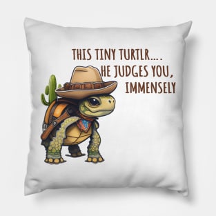 This Tiny Turtle He Judges You Immensely Pillow