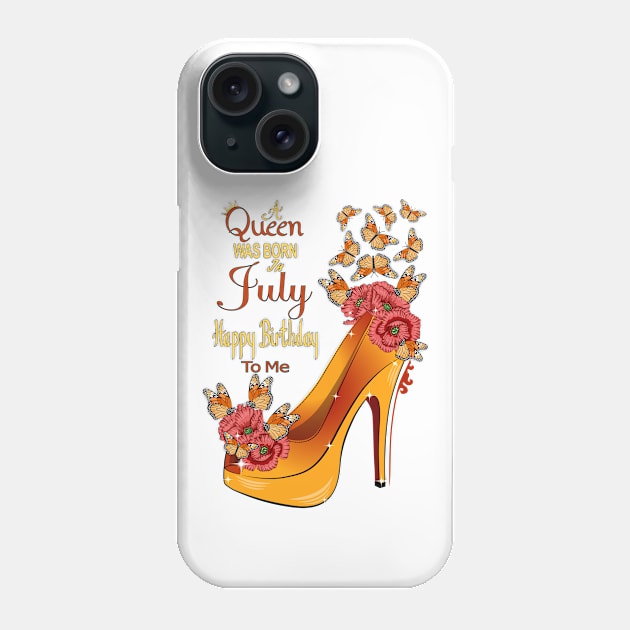 A Queen Was Born In July Happy Birthday To me Phone Case by Designoholic