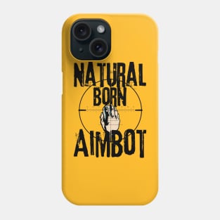 Natural Born Aimbot Phone Case