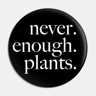 never enough plants Pin