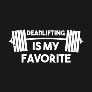 Deadlifting Is My Favorite - Deadlift T-Shirt