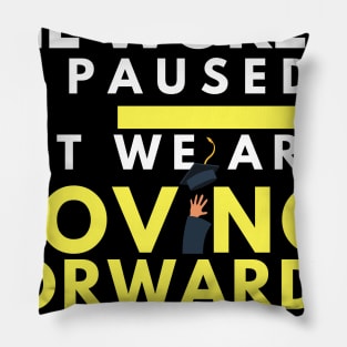 The World is Paused, But We Are Moving Forward Pillow