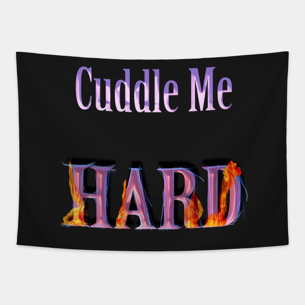 Funny cuddle me hard design Tapestry by starchildsdesigns