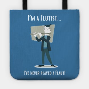 I'm a Flutist - I've Never Played the Flaut! Tote