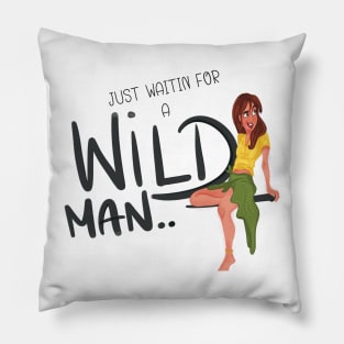 Waiting for a WILD MAN - Jane Tarzan Pillow