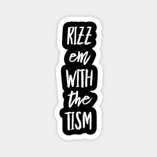 Rizz Em With The Tism 5 Magnet