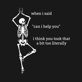 Sassy Skeleton: "Can I Help You" T-Shirt