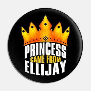 Princess Came From Ellijay, Ellijay Georgia Pin