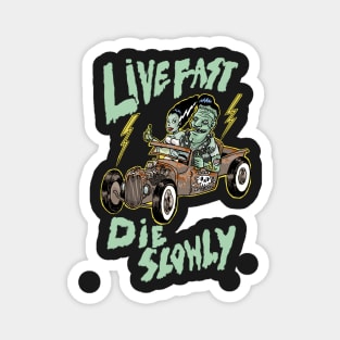 Live fast die slowly Magnet