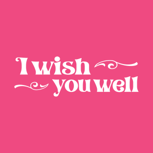 "I wish you well" in elegant white font - for those unavoidable skiing accidents T-Shirt