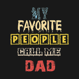 My Favorite People Call Me dad T-Shirts Funny T-Shirt