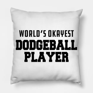 Dodgeball Player - World's okayest dodgeball Pillow