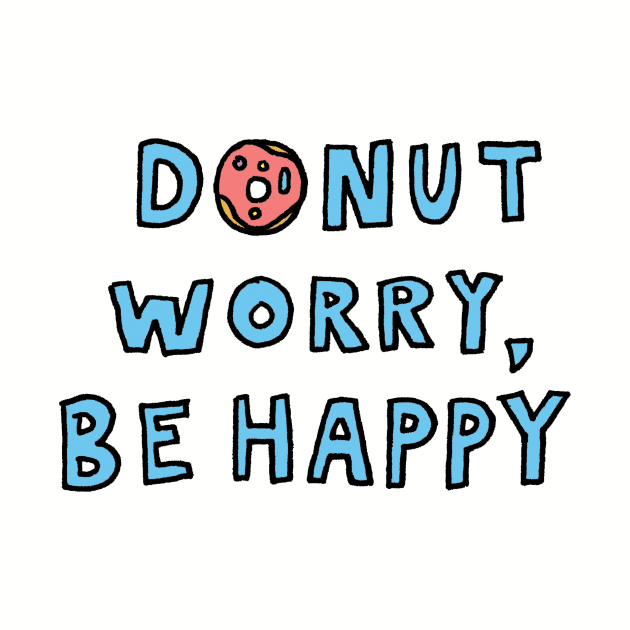 Donut Worry, Be Happy by unicornlove