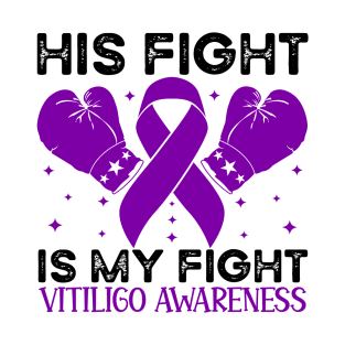 His Fight is My Fight Vitiligo Awareness T-Shirt