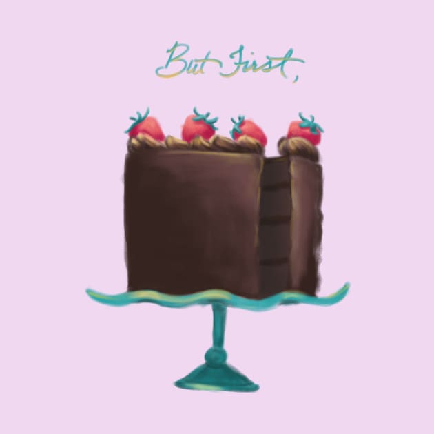 But First, Cake (Chocolate) by Star Sandwich