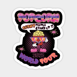 Corny people stand up! Popcorn world tour 2021 Magnet