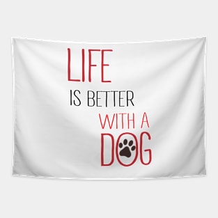 Life is Better With a Dog Tapestry