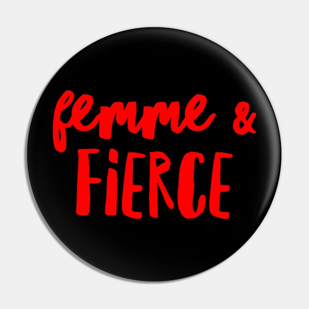 Femme and Fierce Pin by coloringiship