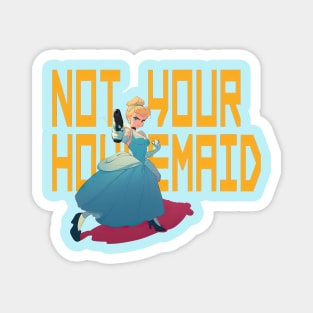Not your housemaid Magnet