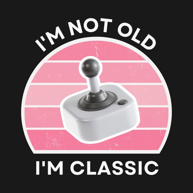 I'm not old, I'm Classic | Joystick | Retro Hardware | Vintage Sunset | Gamer girl | '80s '90s Video Gaming by octoplatypusclothing@gmail.com