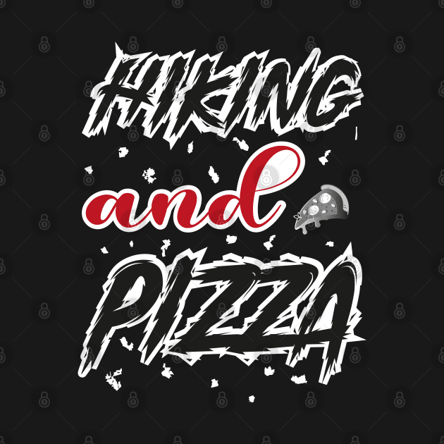 Hiking And Pizza by SbeenShirts