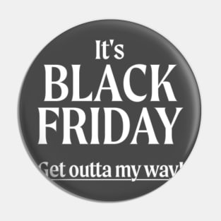 It's Black Friday - Get Outta My Way! Pin