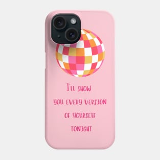 Mirrorball, I'll show you every version of yourself Phone Case