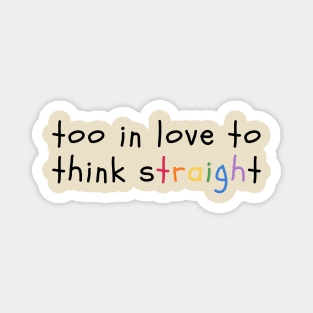 too in love to think straight - wonderland Magnet