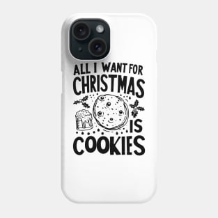 All I Want For Christmas is Cookies Phone Case