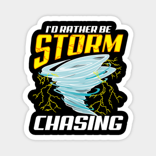 Cute Stormchaser I'd Rather Be Storm Chasing Magnet