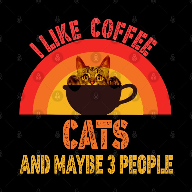 I Like Coffee My Cat And Maybe 3 People, coffee and cats by NIKA13