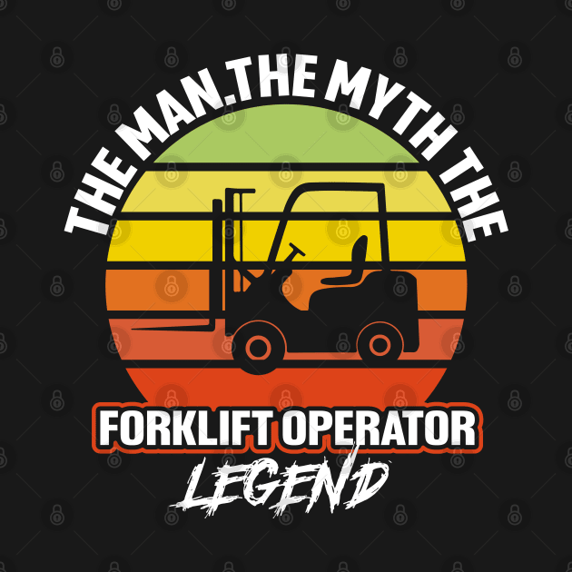 The Man the Myth the Forklift Operator Legend by bougieFire